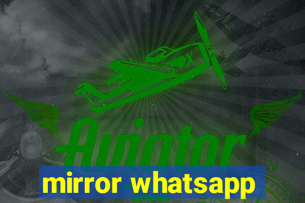 mirror whatsapp